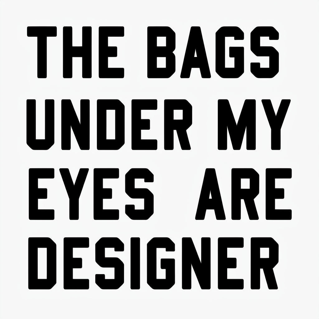 Humorous Minimalist Text 'The Bags Under My Eyes Are Designer' Mug