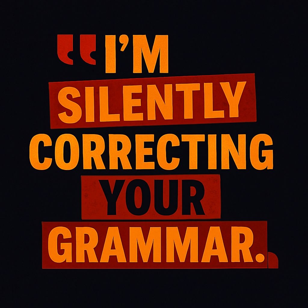 I'm Silently Correcting Your Grammar Bold Typography T-Shirt