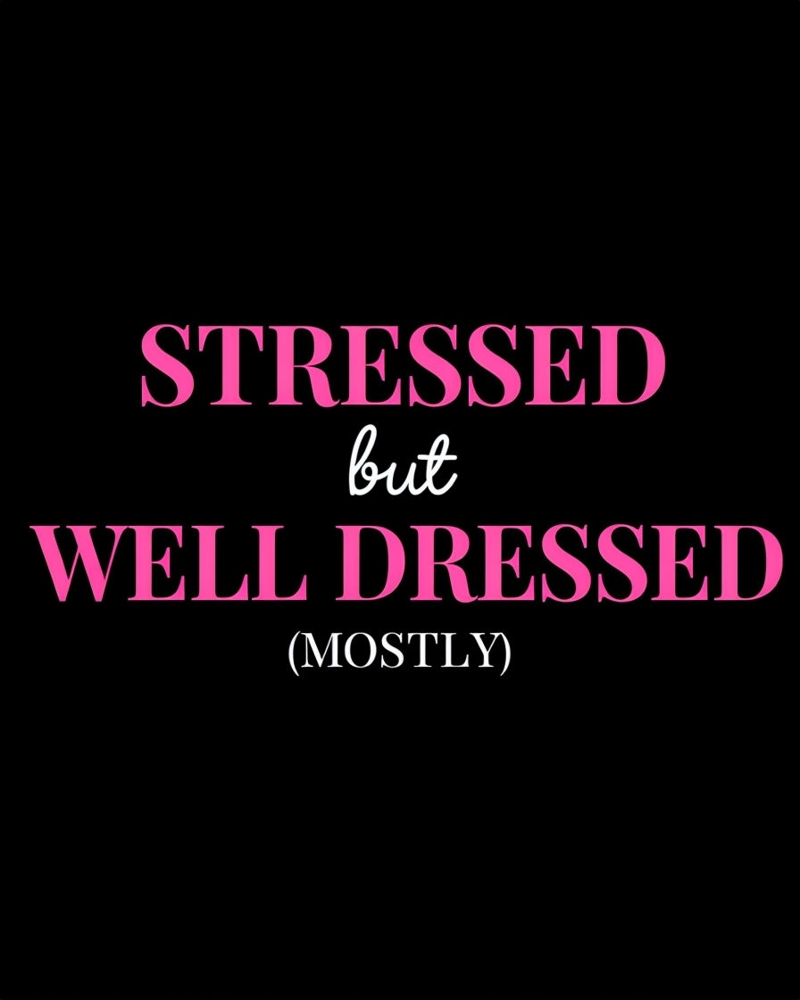 Stressed But Well Dressed Elegant Typography T-Shirt