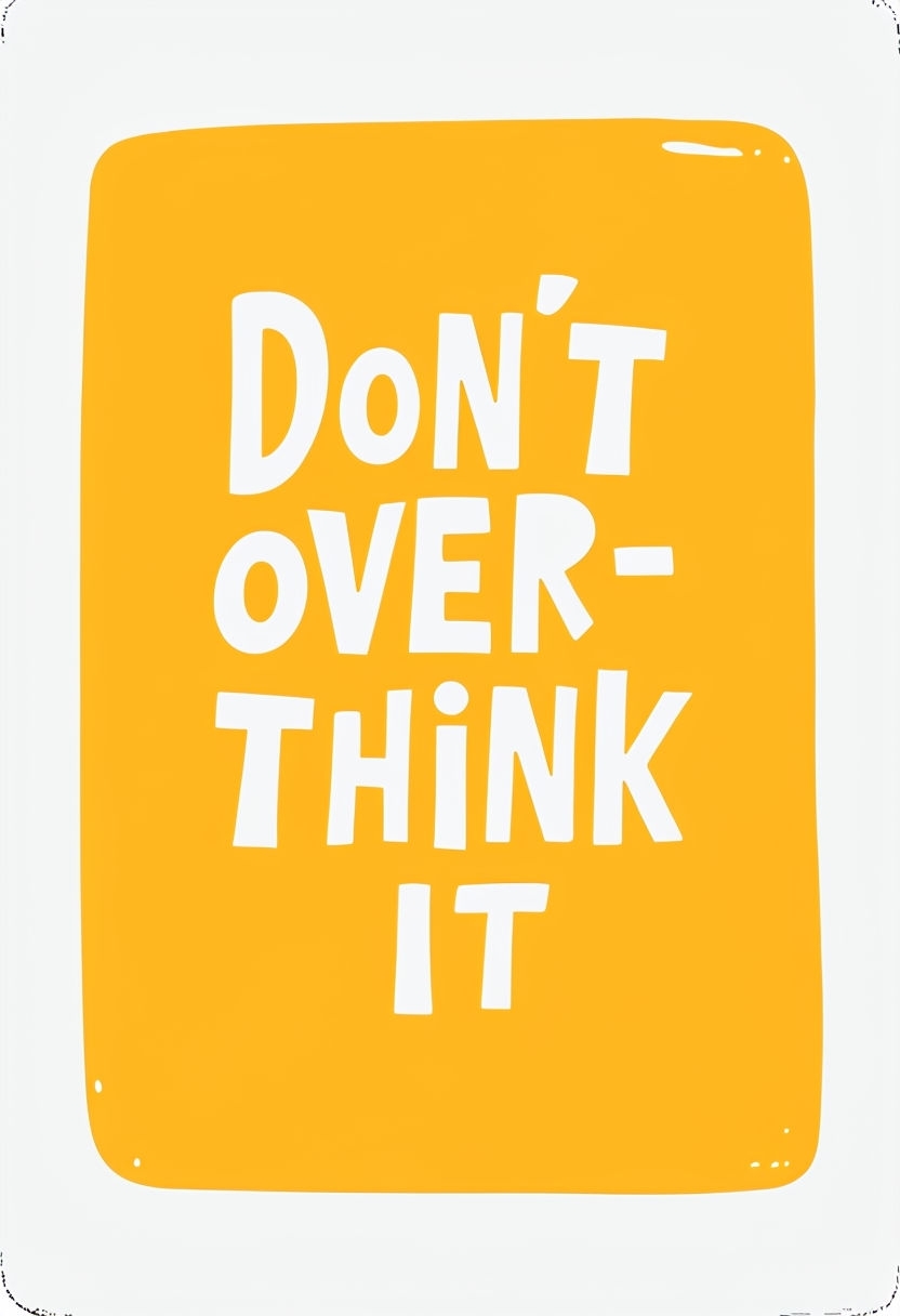 Don't Over-Think It Motivational Quote Design Poster