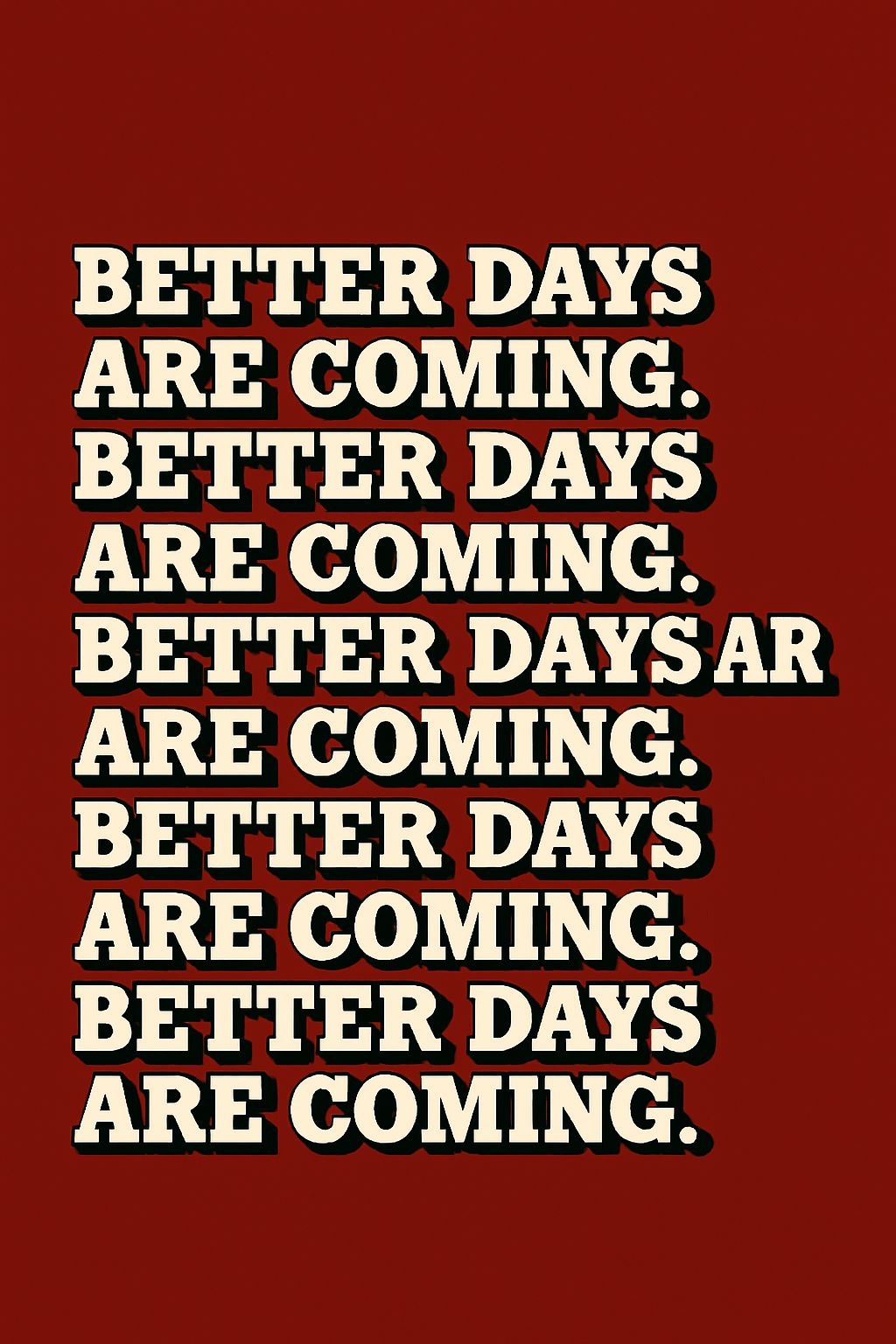 Better Days Are Coming Motivational Typography T-Shirt