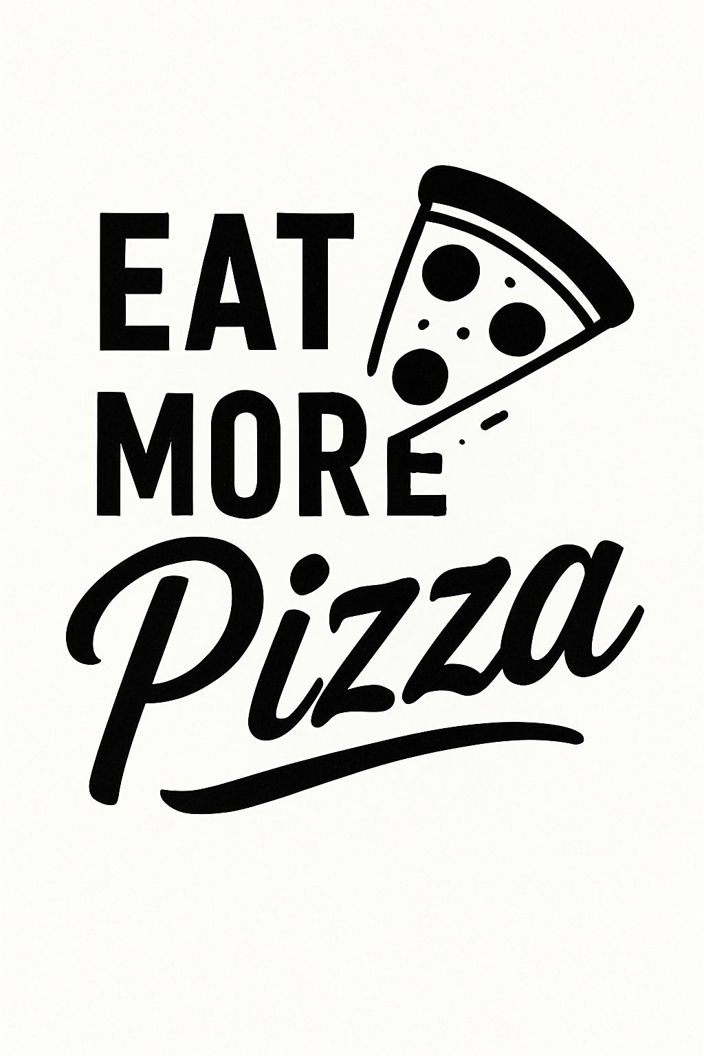 Eat More Pizza Minimalist Typography Poster for Event Signs