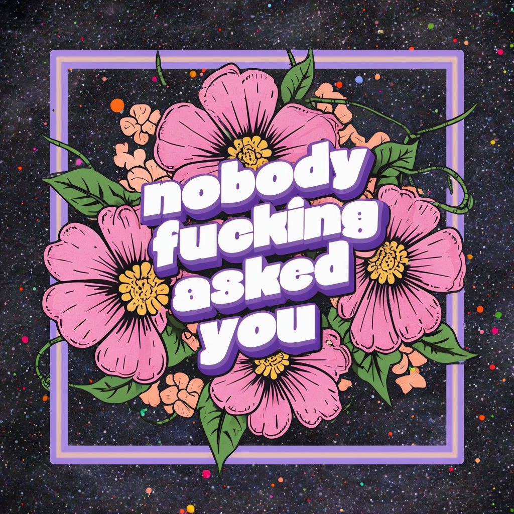 Bold Pop Art 'Nobody Fucking Asked You' Floral Sticker
