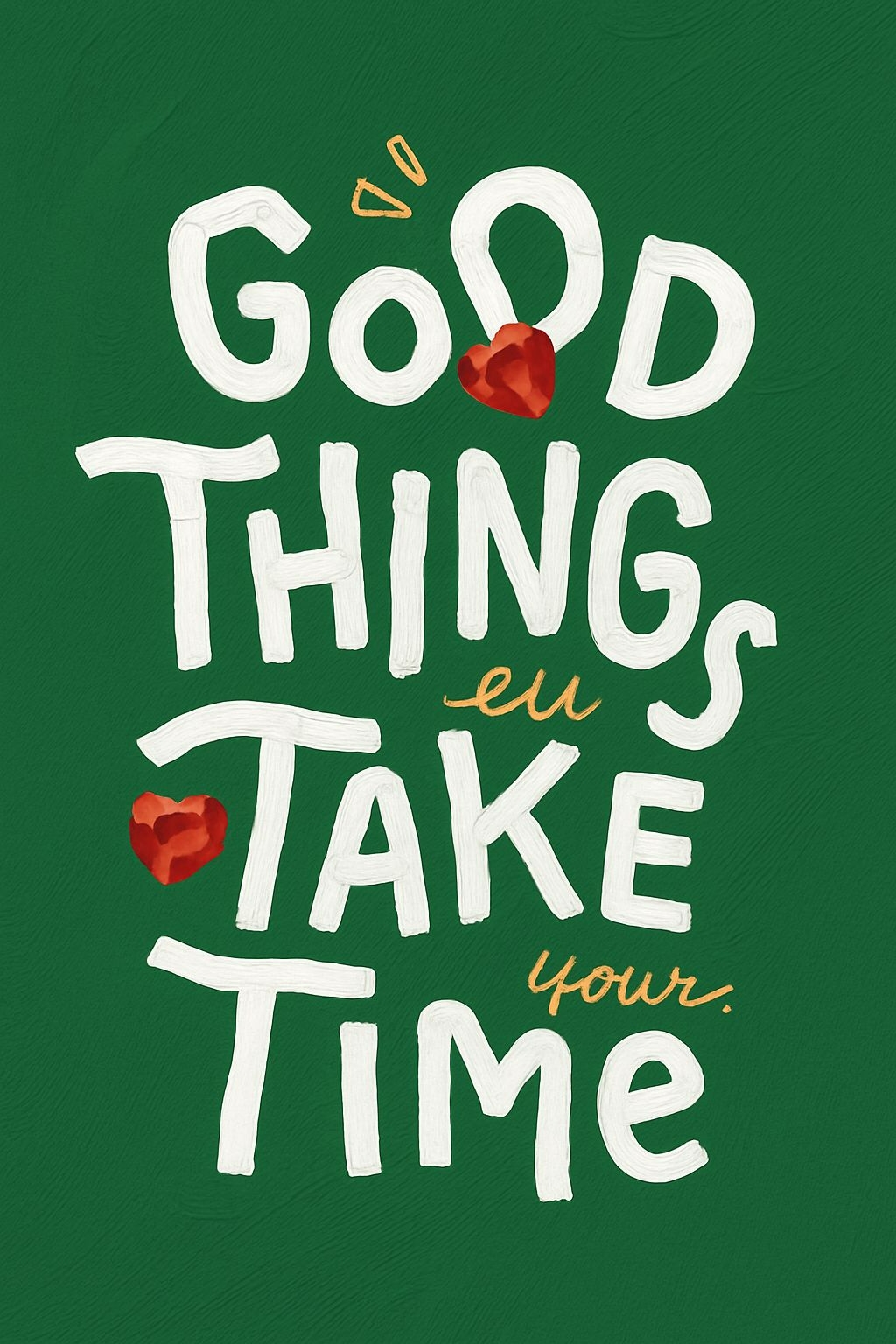 Good Things Take Time Motivational T-Shirt