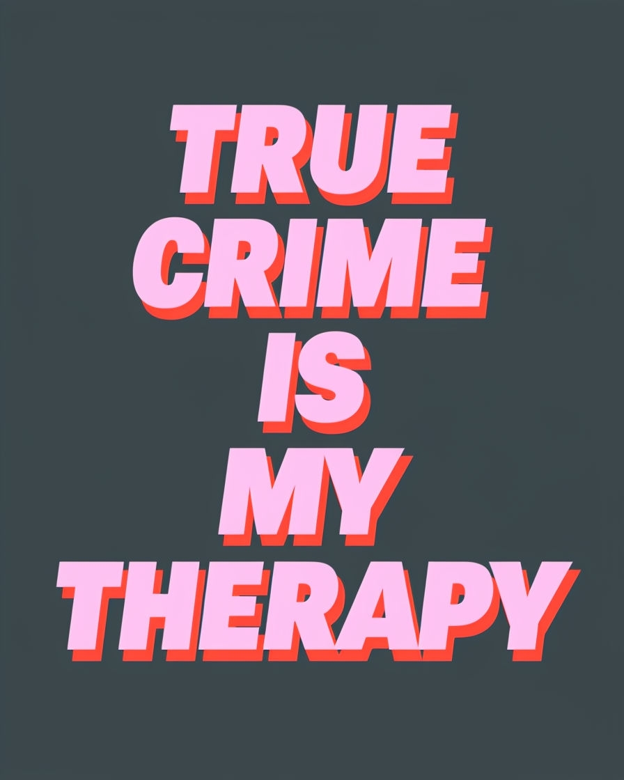 True Crime Is My Therapy Bold Typography Poster