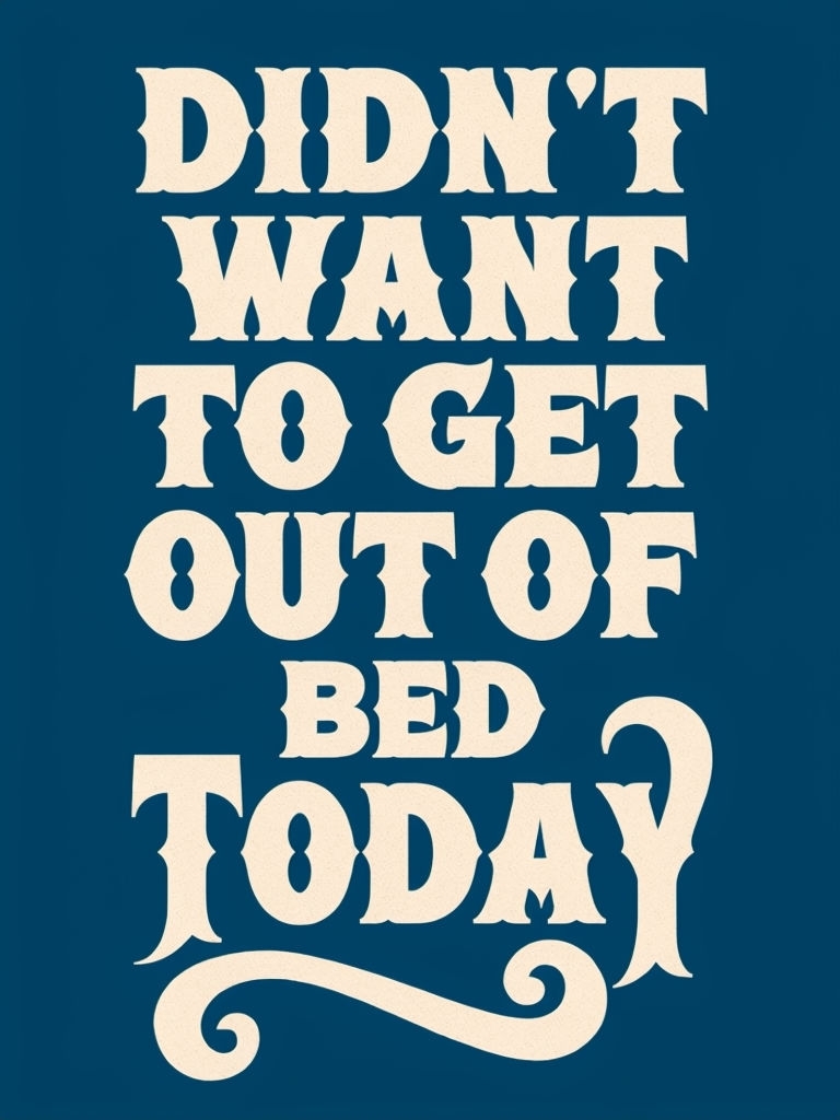 Vintage Typography Didn't Want to Get Out of Bed Today T-shirt