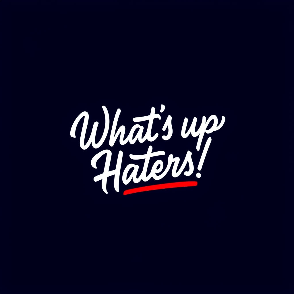 What's Up Haters Minimalist Cursive Text T-shirt