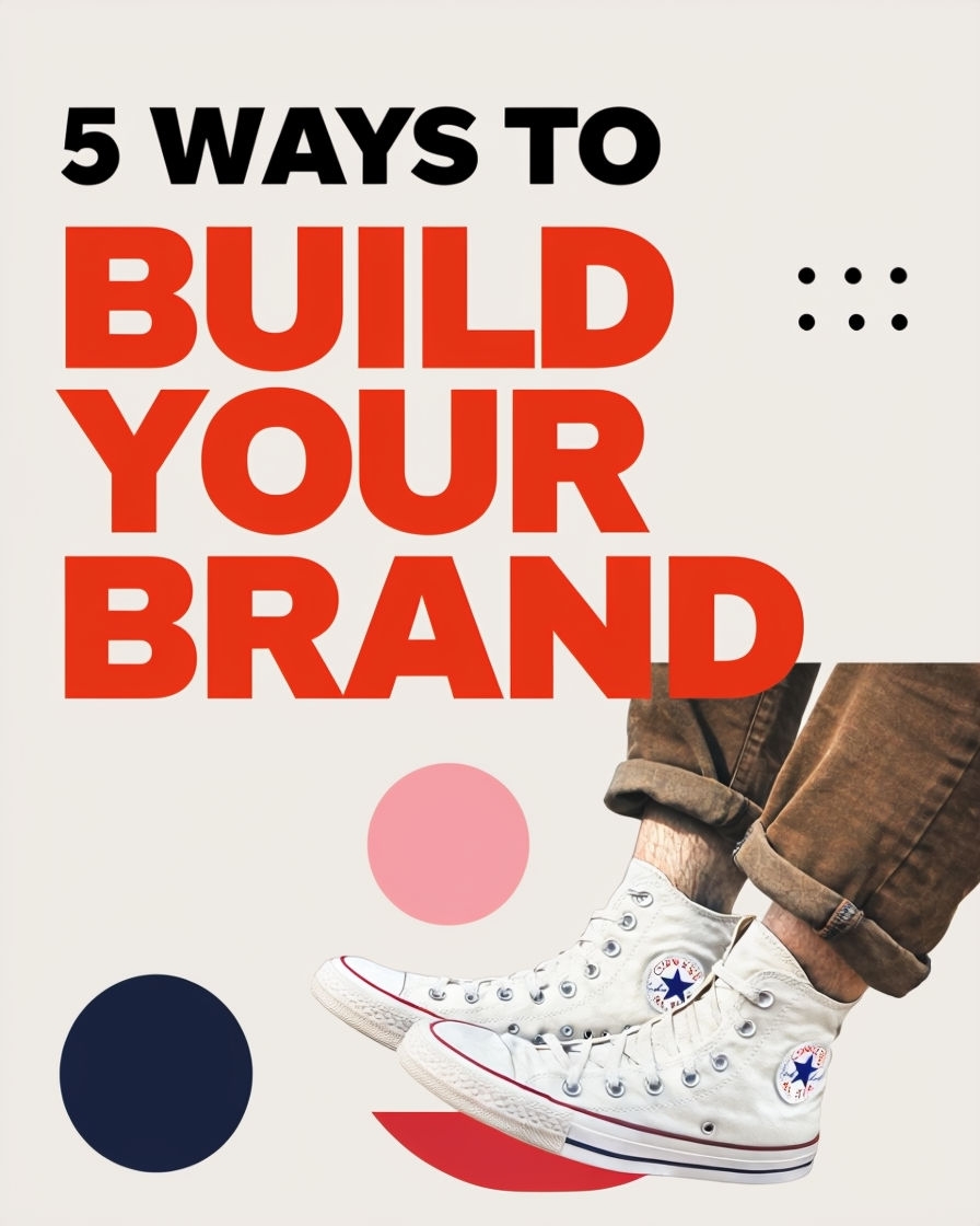 5 Ways to Build Your Brand with Casual Sneaker Style Ads