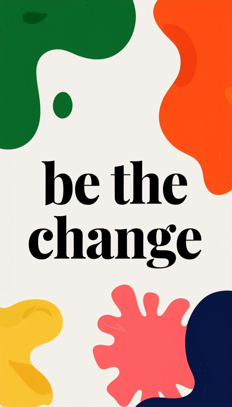 Be The Change Motivational Graphic Design Mobile Wallpaper