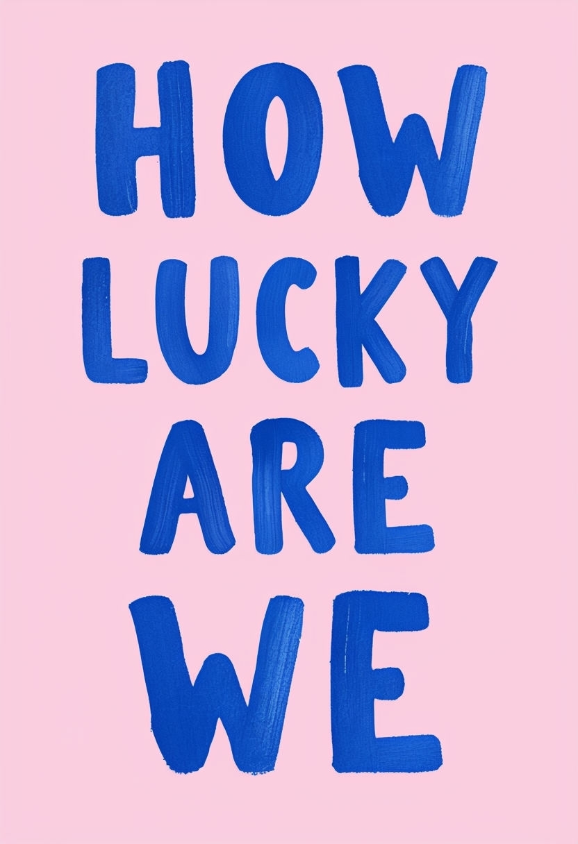 How Lucky Are We Minimalist Typographic Design Poster