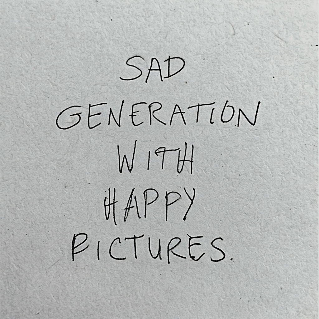 Sad Generation with Happy Pictures Handwritten Art Poster