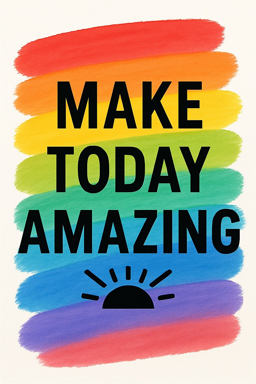Make Today Amazing Motivational Poster with Colorful Rainbow Strokes Event Sign
