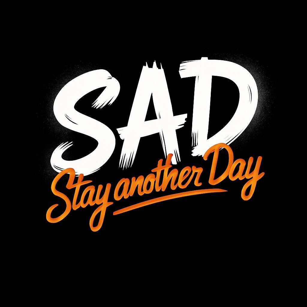 Contrasting "SAD" and "Stay Another Day" Typography T-Shirt