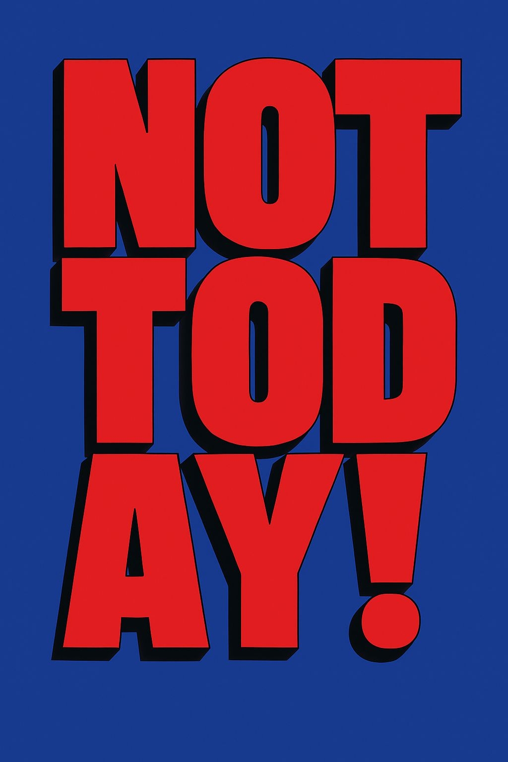 Bold NOT TODAY Red Typography Design on Blue Background Poster