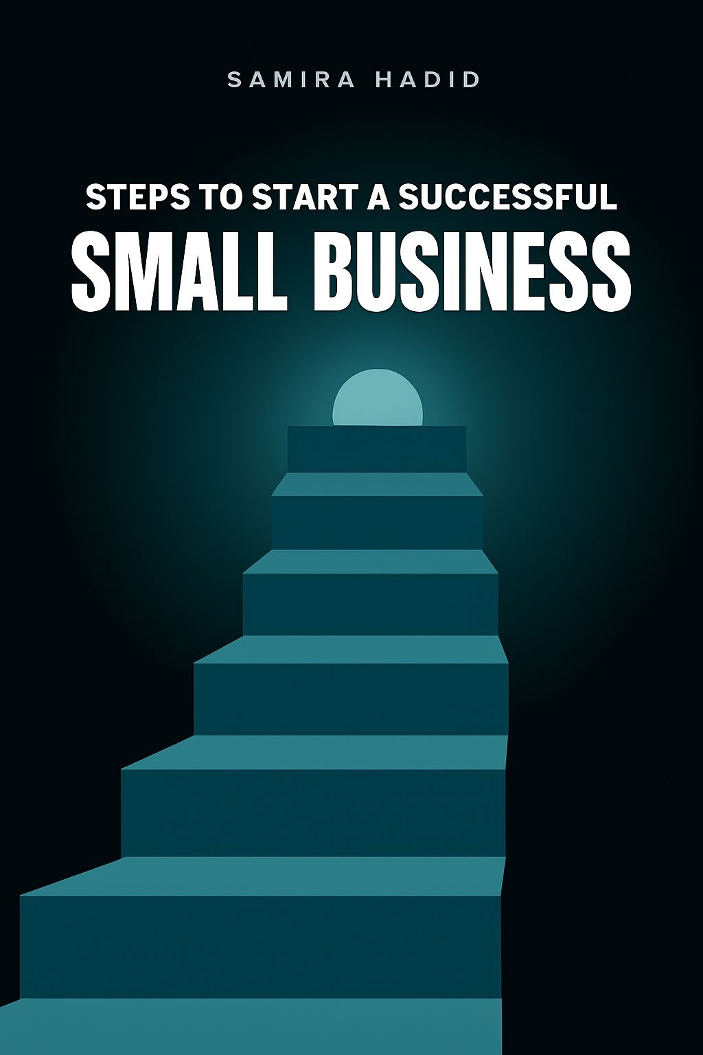 Inspiring Steps to Start a Successful Small Business eBook Cover