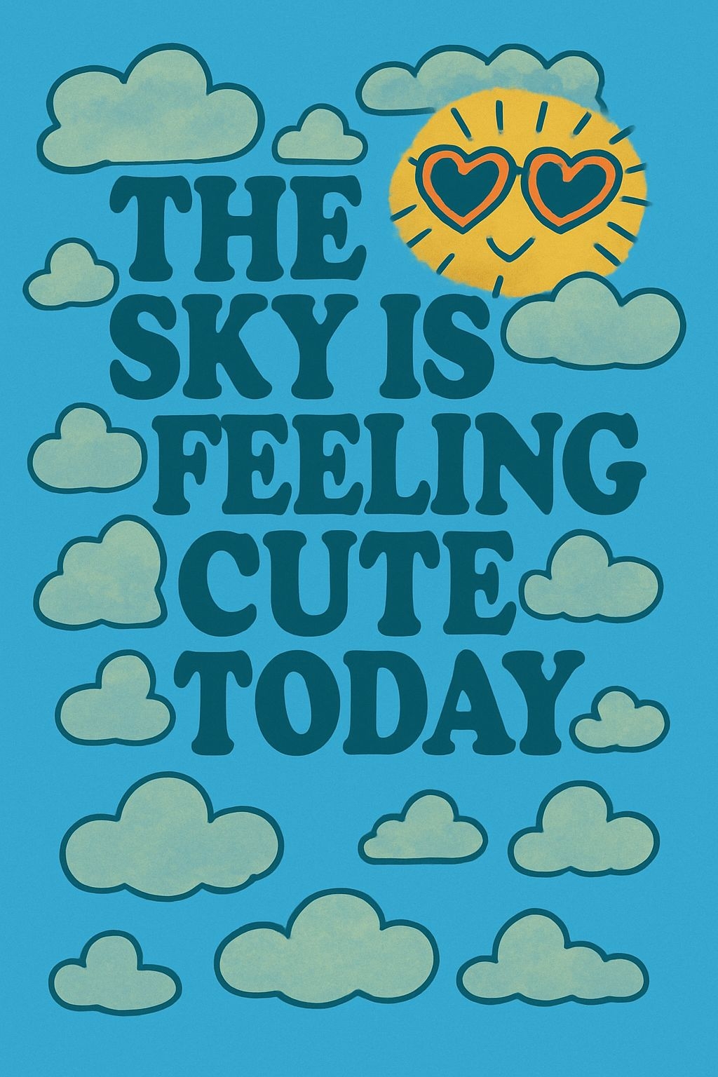 The Sky Is Feeling Cute Today Playful Cartoon Poster