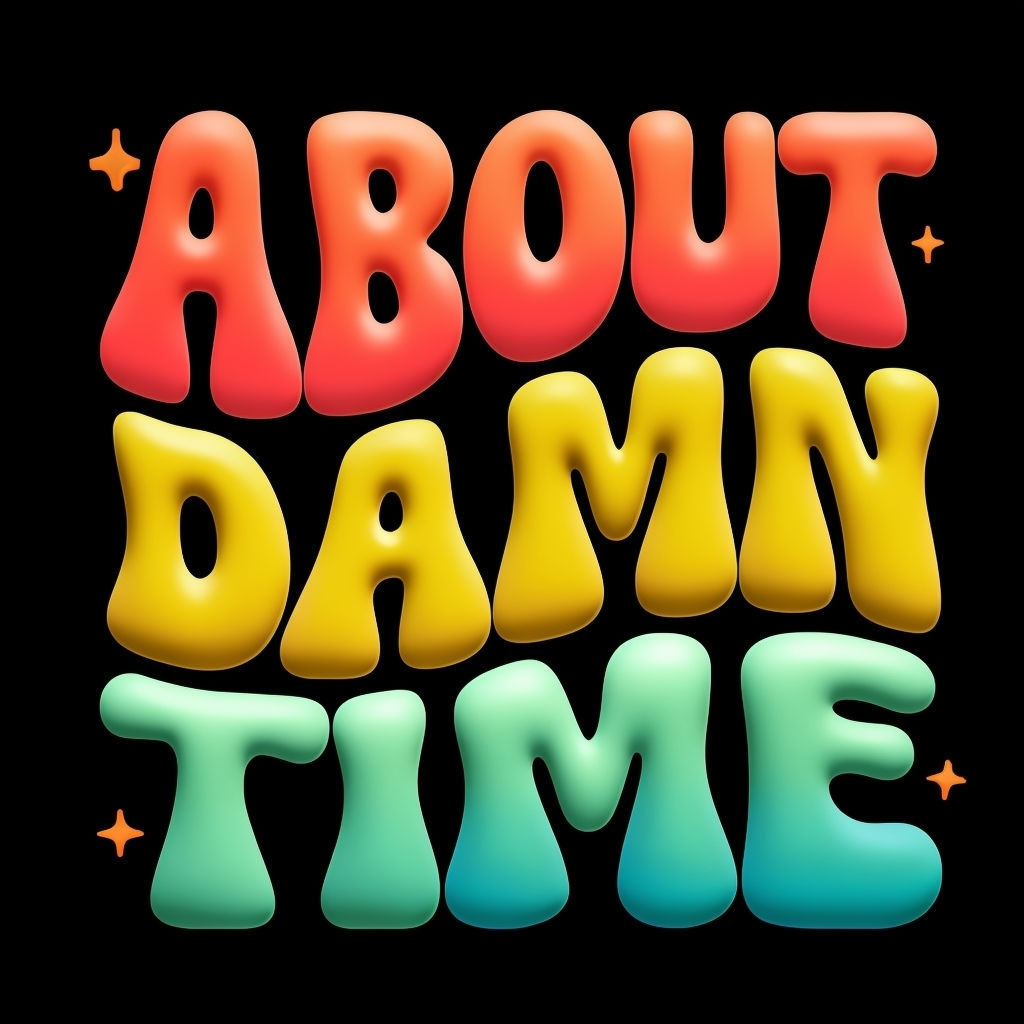 Bold Cartoonish 'About Damn Time' Text T-Shirt
