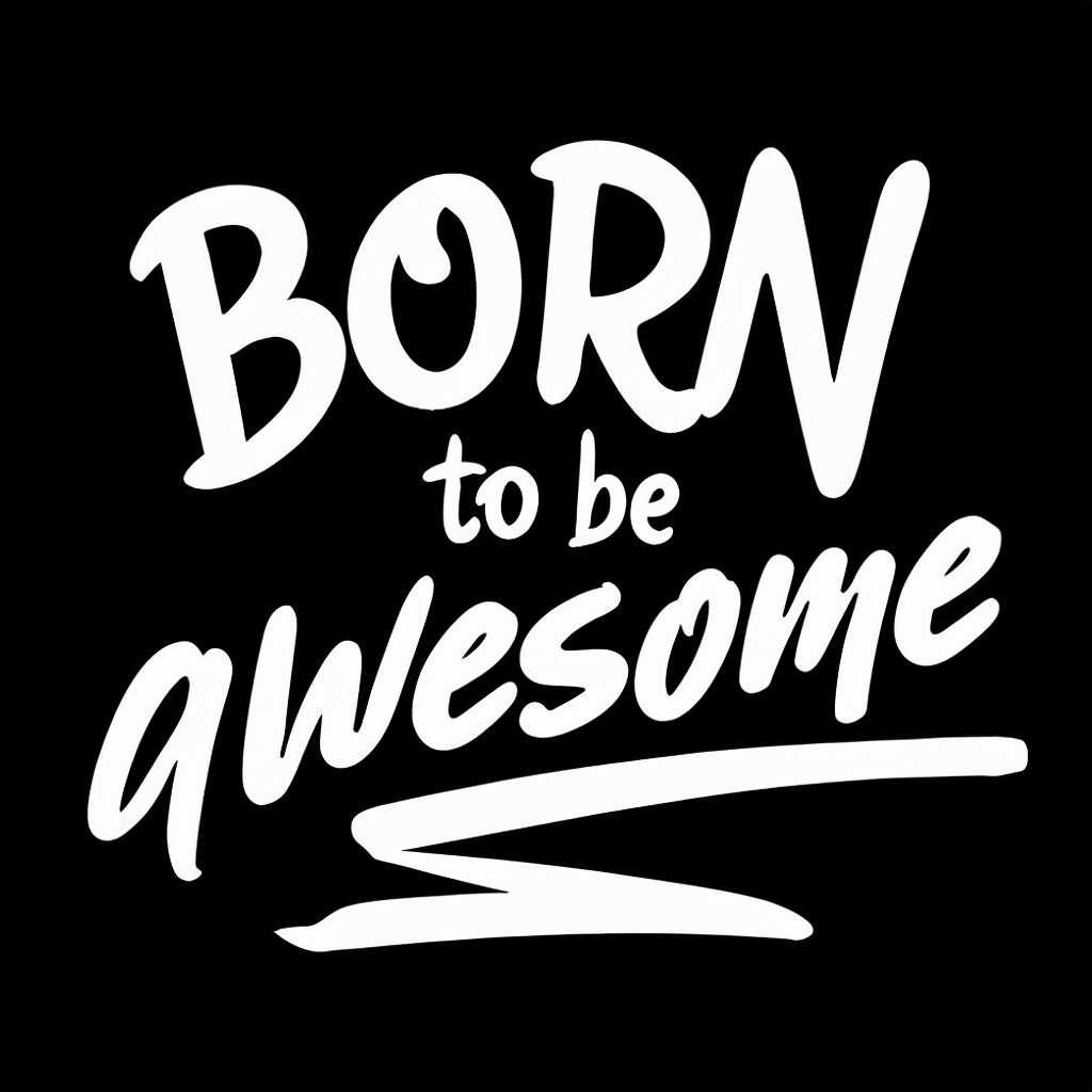 Born to Be Awesome Motivational Typographic T-Shirt