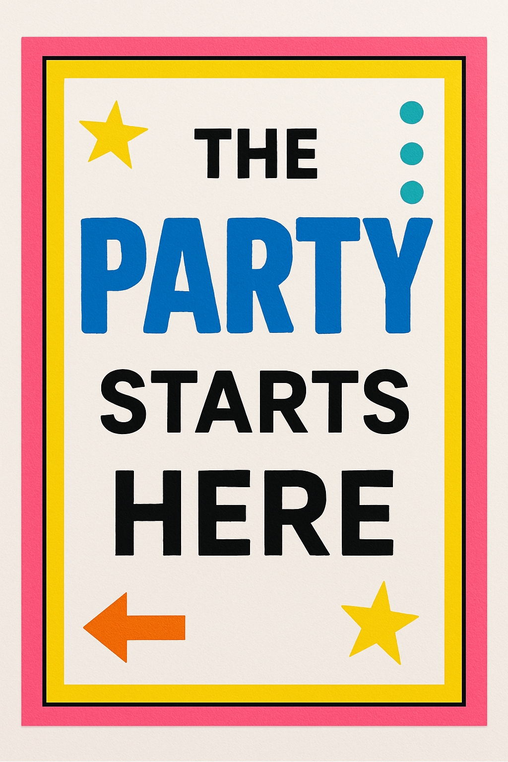 Vibrant Motivational 'The Party Starts Here' Graphic Sign Event Sign