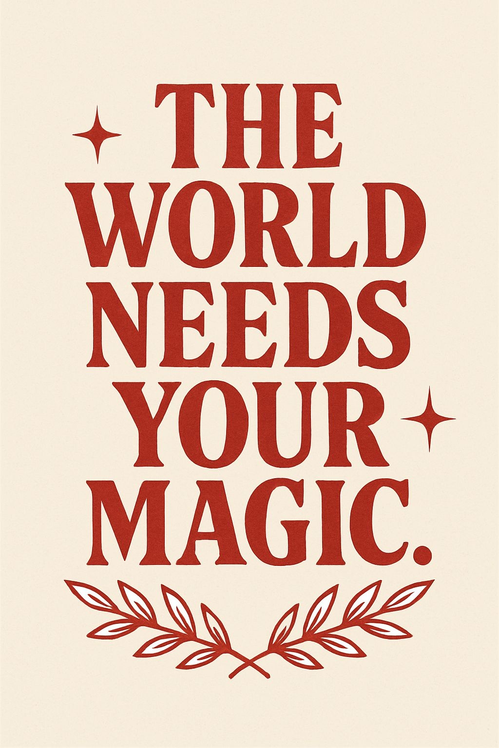 The World Needs Your Magic Motivational T-Shirt