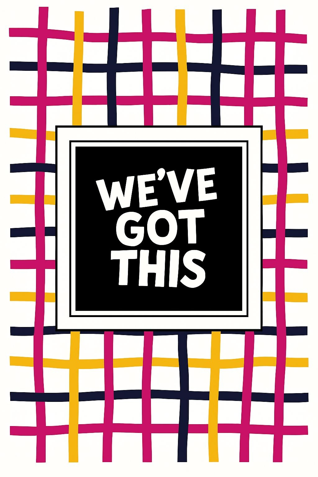 We've Got This Bold Colorful Motivational T-Shirt