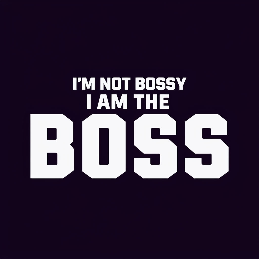I'm Not Bossy I Am The Boss Bold Text T-Shirt