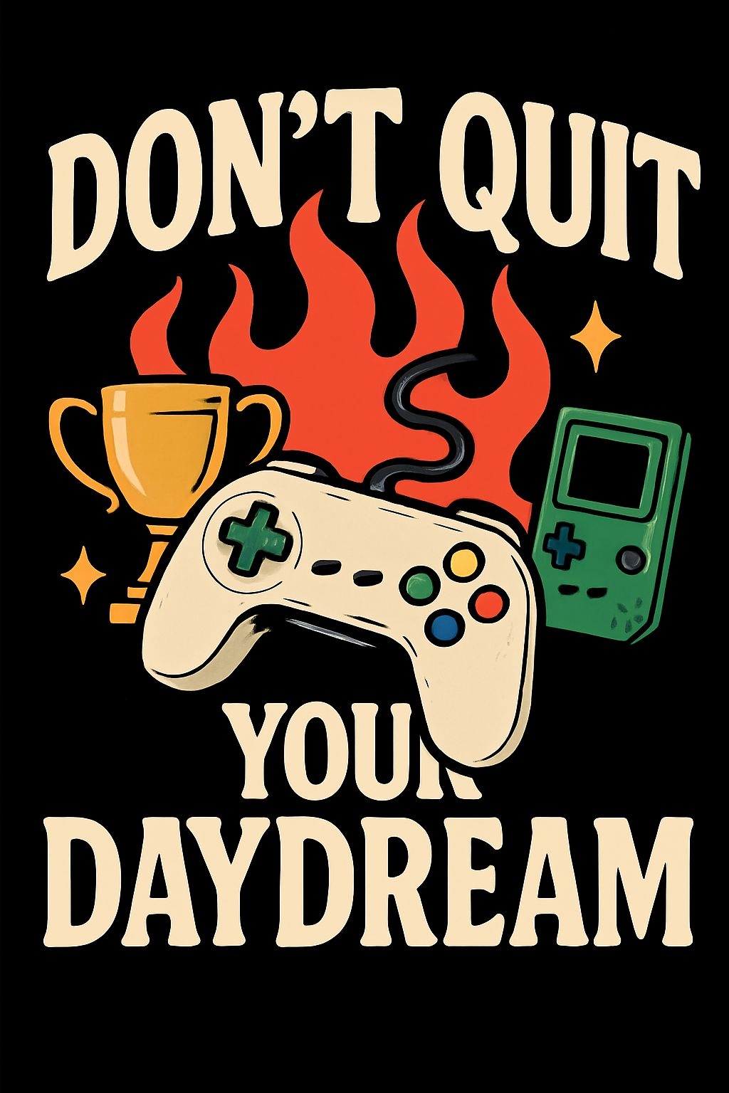 Don't Quit Your Daydream Motivational Gaming T-Shirt