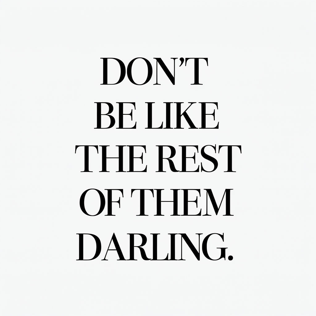 Don't Be Like The Rest Of Them Darling Motivational Mug