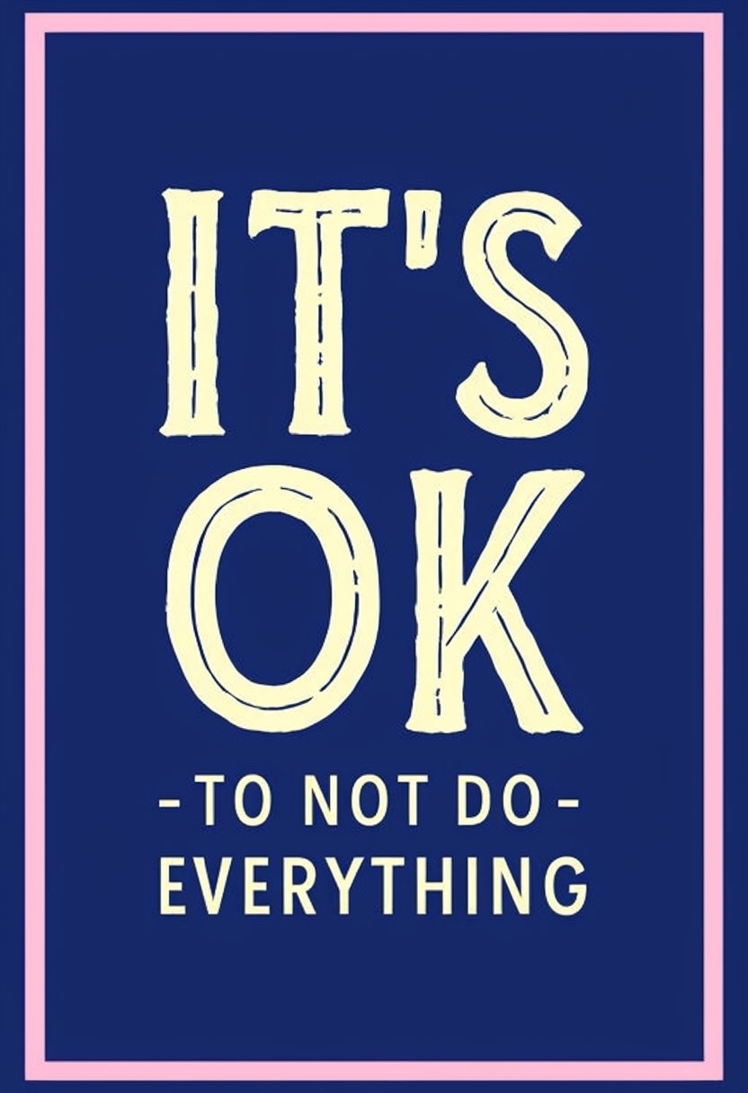 Motivational Typography Poster: It's OK to Not Do Everything