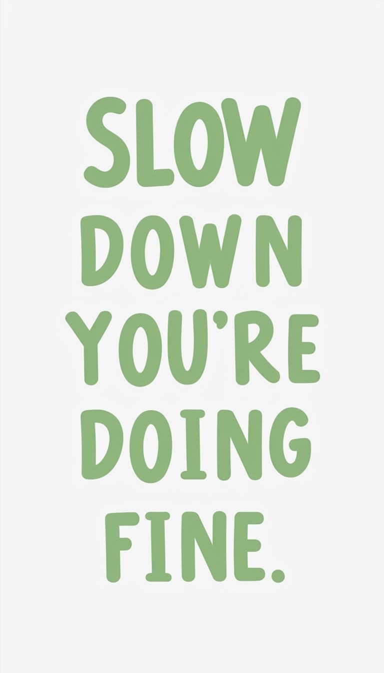 SLOW DOWN YOU'RE DOING FINE Minimalist Graphic Art Poster