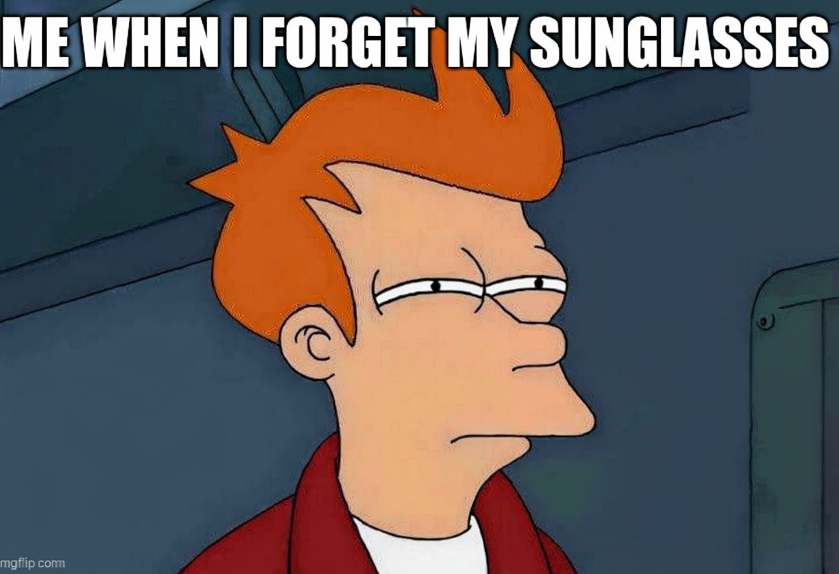 Fry's Indifference Meme: "Me When I Forget My Sunglasses" Cartoon Art