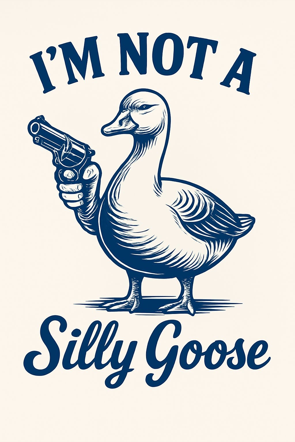 Stylized Goose with Revolver and 'I'm Not a Silly Goose' T-Shirt