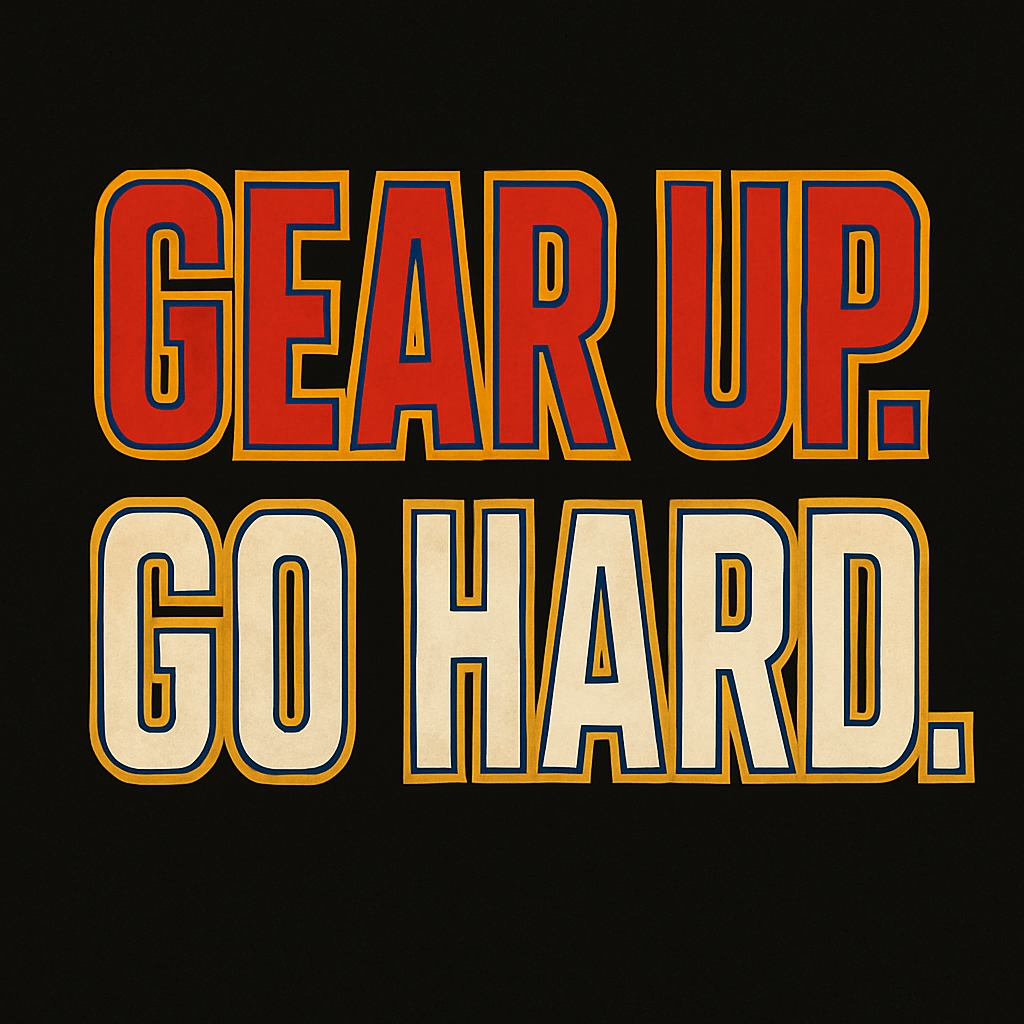 Bold Motivational GEAR UP GO HARD Design T-Shirt