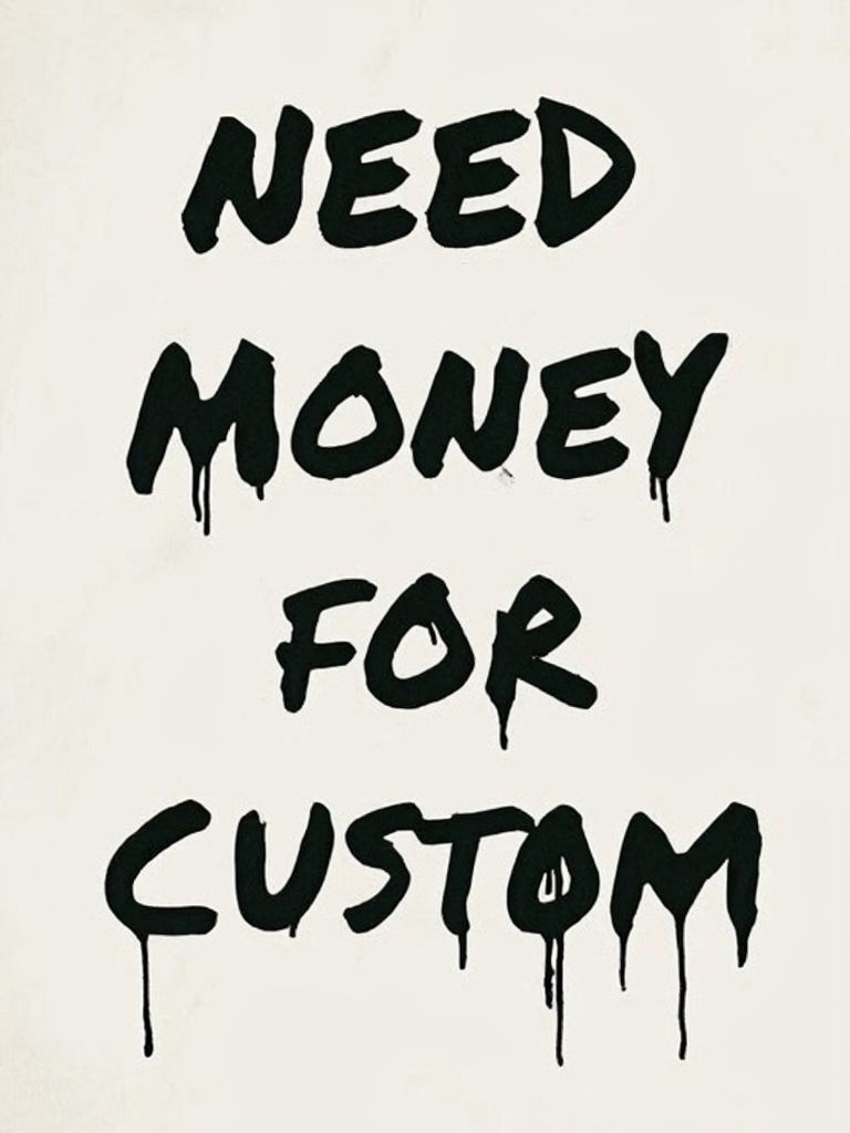 Need Money for Custom