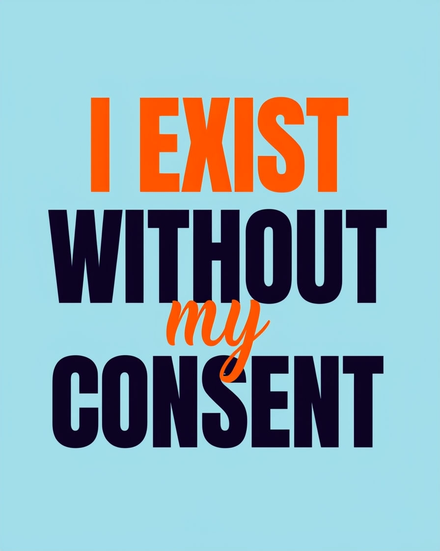 I Exist Without My Consent Bold Text Graphic T-Shirt