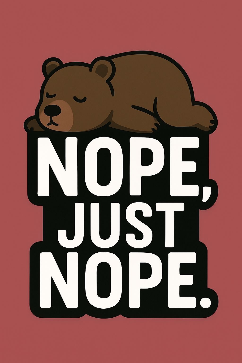 Playful Brown Bear with Nope Just Nope Text T-Shirt