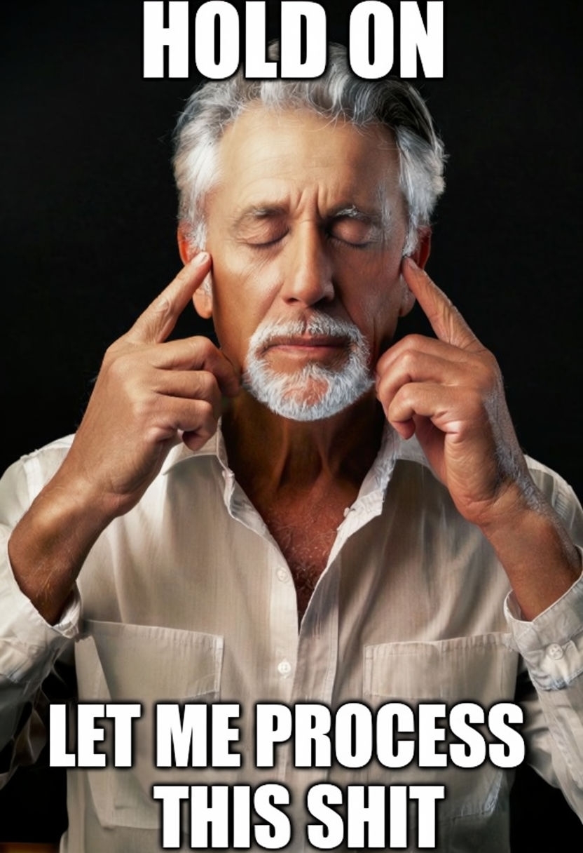 Humorous Older Man Processing Thoughts Meme with Bold Text