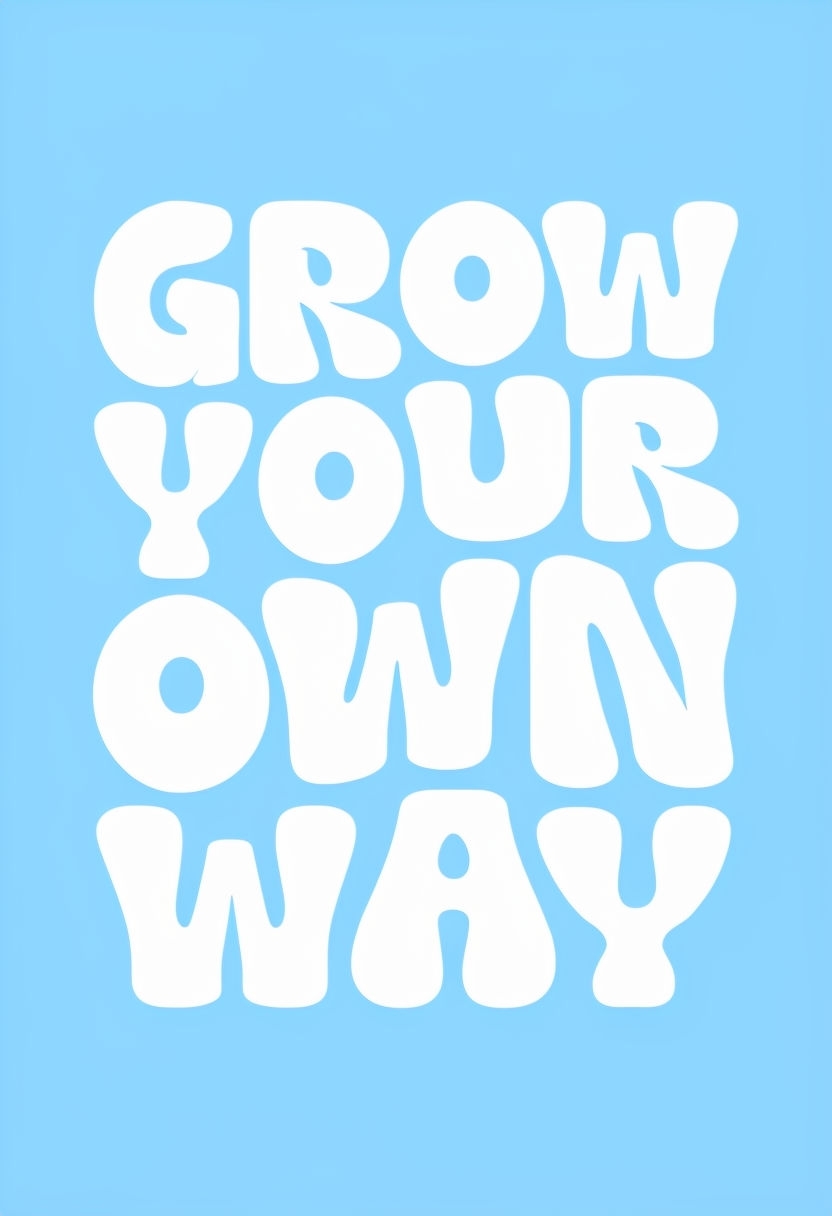 Grow Your Own Way Motivational Typography Poster