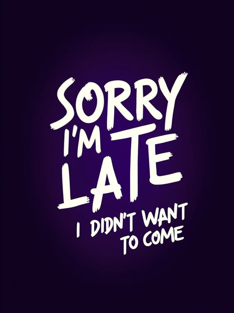 Bold Humorous SORRY I'M LATE Quote T-Shirt