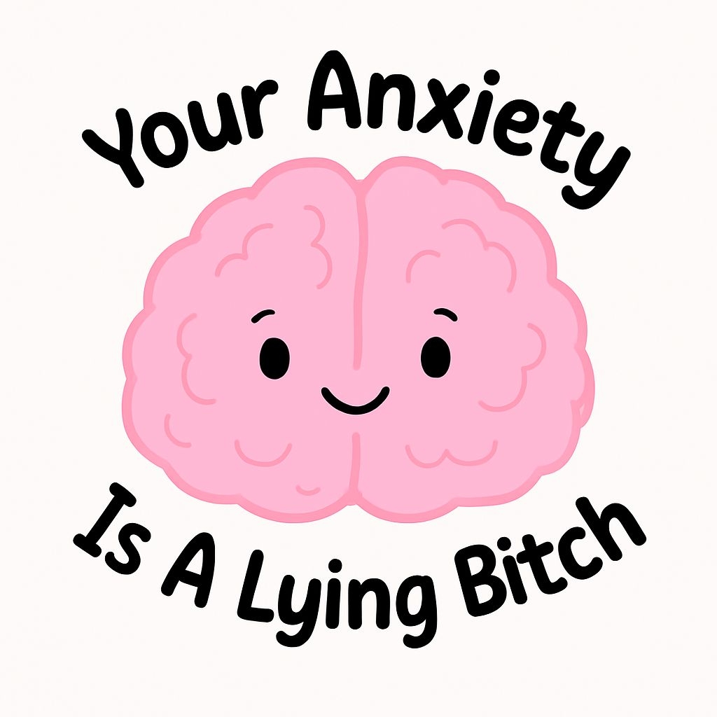 Cute Cartoon Brain Your Anxiety Is A Lying Bitch Sticker