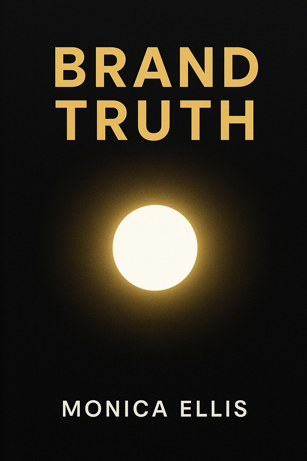 Minimalist Brand Truth Book Cover with Glowing Circular Element EBook Cover