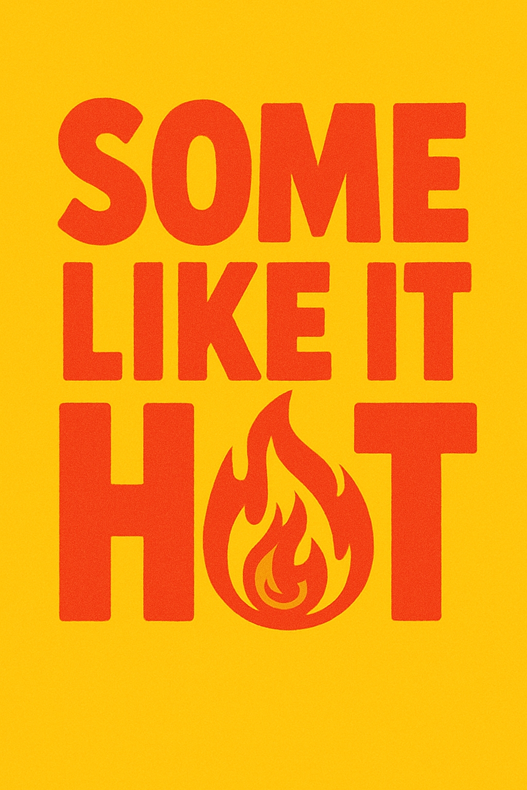 Some Like It Hot Bold Typography Design Poster