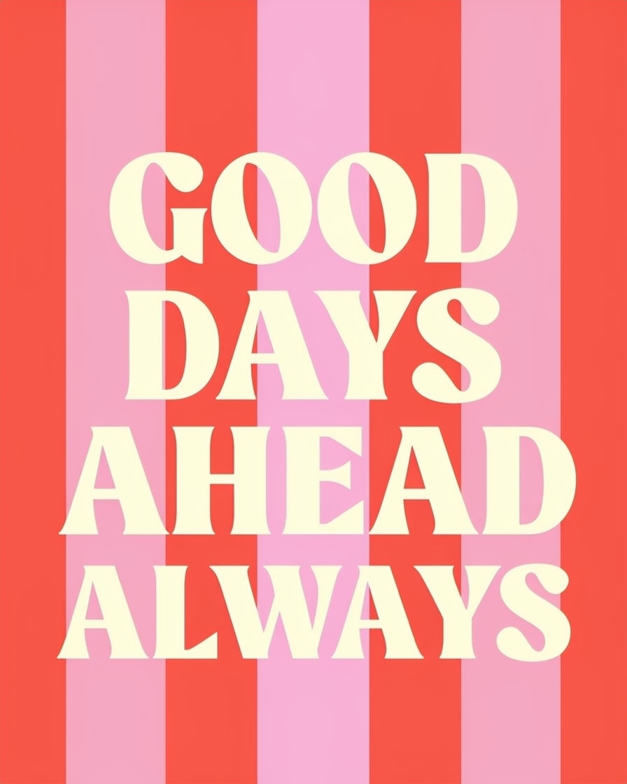 Good Days Ahead Always Typography Art Poster