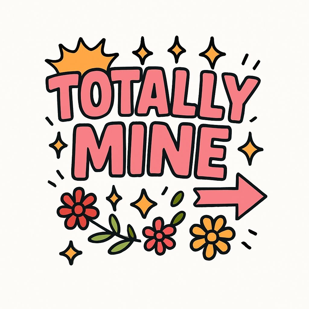 Vibrant Cartoon 'Totally Mine' Text with Crown and Flowers Sticker