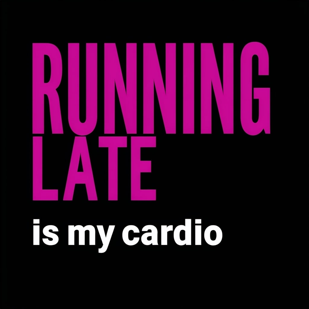 RUNNING LATE Is My Cardio Magenta Text T-Shirt