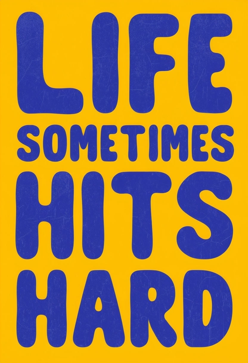 Bold Blue Typographic Life Sometimes Hits Hard Poster