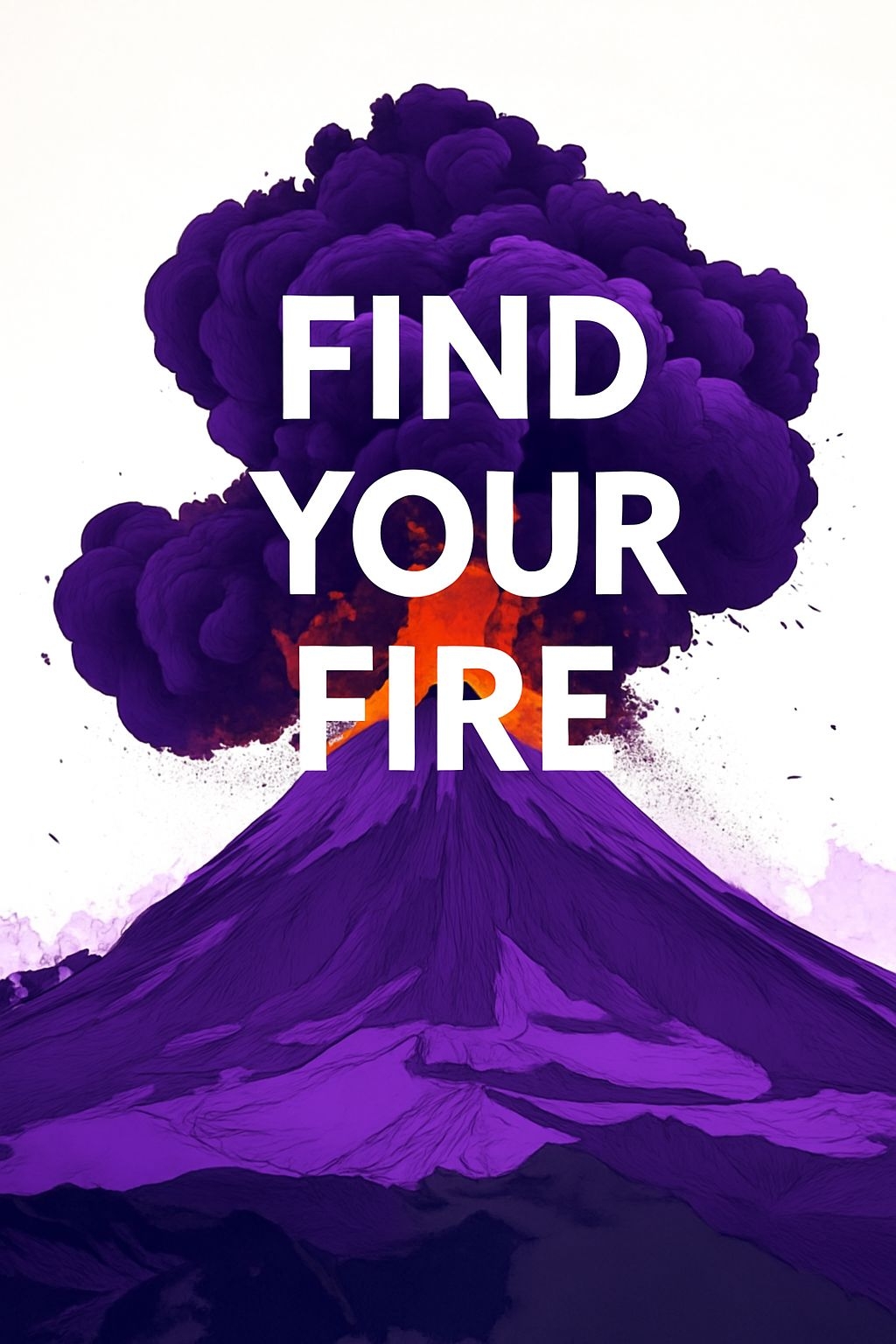 Erupting Volcano Illustration with 'Find Your Fire' Text Poster