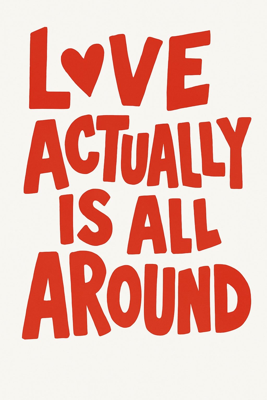 Bold Love Actually Is All Around Typography T-Shirt