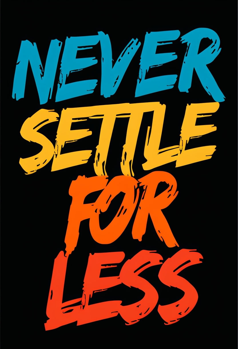 Bold 'Never Settle for Less' Graphic Motivational T-Shirt