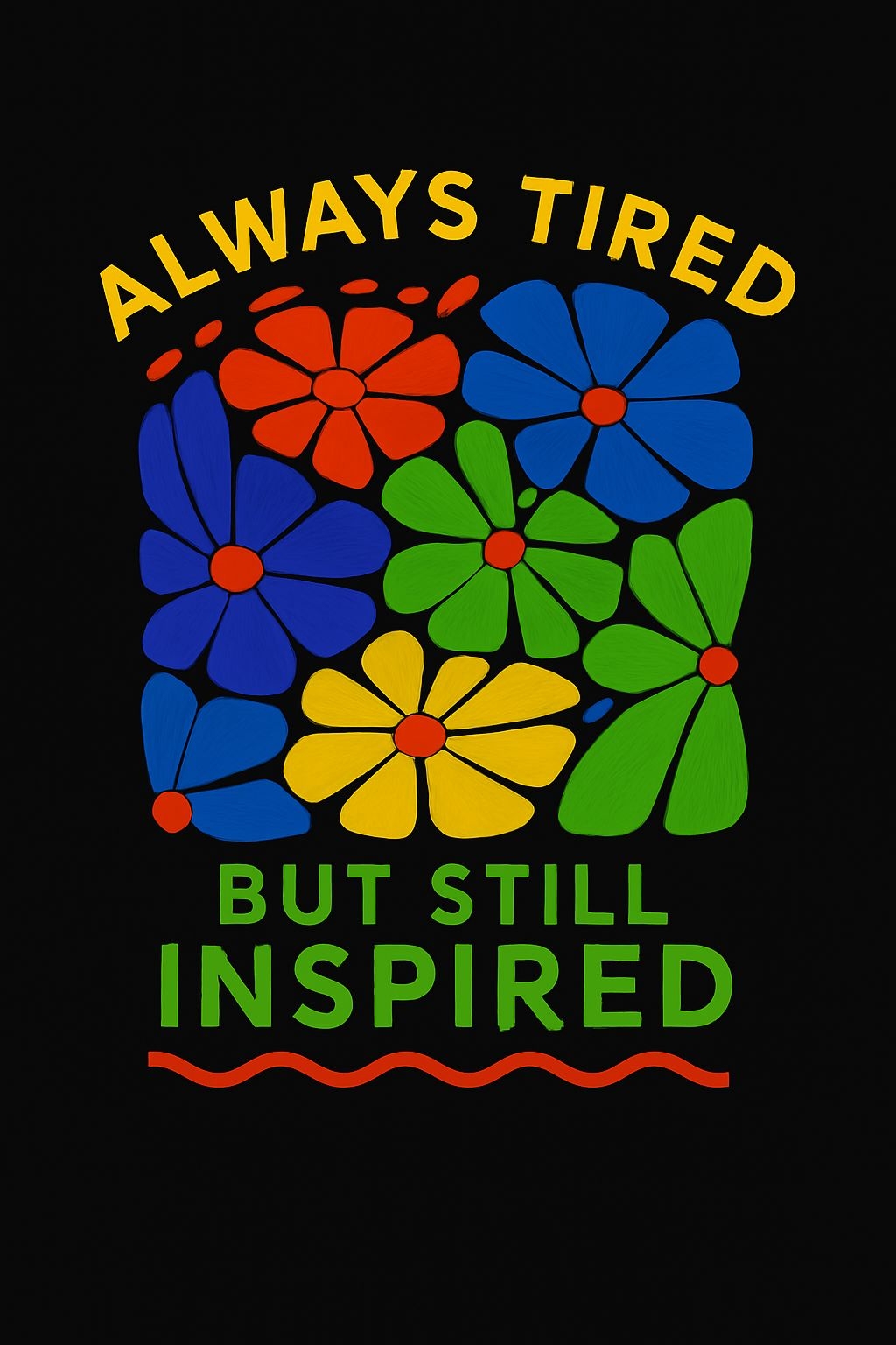 Colorful Floral Design with Always Tired Motivational Phrase T-Shirt